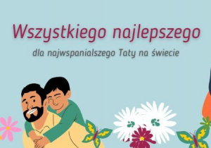 Rysunek z tatą i tekstem życzenia z okazji Dnia Taty